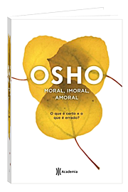 Osho Livro: Moral, Imoral, Amoral