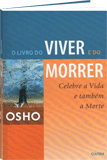 Osho Livro: O Livro do Viver e do Morrer