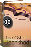 Osho Audiobook - Individual Talk: The Osho Upanishad, # 6, (mp3)