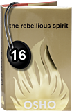 Osho Audiobook - Individual Talk: The Rebellious Spirit, #16 (mp3)