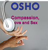Osho Audiobook - Selected Indiviudal Talk: Compassion, Love, and Sex (mp3)