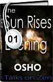 Osho Audiobook - Individual Talk: The Sun Rises in the Evening, # 1, (mp3) - real, song, huineng