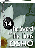 Osho Audiobook - Individual Talk: The Sword and the Lotus, # 14, (mp3) - logic, gods, ananda