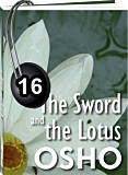 Osho Audiobook - Individual Talk: The Sword and the Lotus, # 16, (mp3) - parts, enlightened, reagan