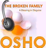 Osho Audiobook - Selected Indiviudal Talk: The Broken Family (mp3)