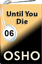 Osho Audiobook - Individual Talk: Until You Die, #6 (mp3)