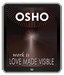 Osho eBook: Work Is Love Made Visible