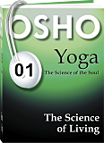 Osho Audiobook - Individual Talk: Yoga: The Science of Living, # 1, (mp3) - looking, scientific, sariputra