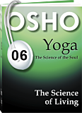 Osho Audiobook - Individual Talk: Yoga: The Science of Living, # 6, (mp3) - unique, quiet, einstein